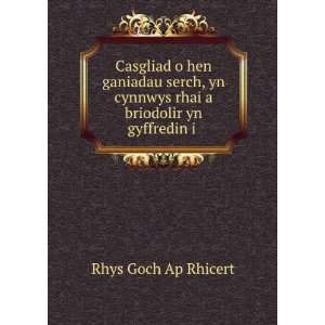   cynnwys rhai a briodolir yn gyffredin i . Rhys Goch Ap Rhicert Books