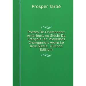   Champenois Avant Le Xvie SiÃ¨cle . (French Edition) Prosper TarbÃ