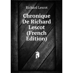    Chronique De Richard Lescot (French Edition) Richard Lescot Books