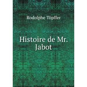  Histoire de Mr. Jabot Rodolphe TÃ¶pffer Books