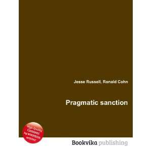  Pragmatic sanction Ronald Cohn Jesse Russell Books