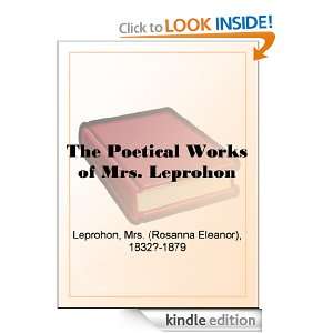 The Poetical Works of Mrs. Leprohon Mrs. (Rosanna Eleanor) Leprohon 