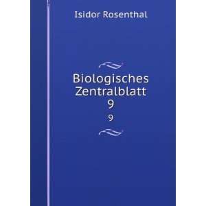  Biologisches Zentralblatt. 9 Isidor Rosenthal Books