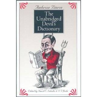 The Unabridged Devils Dictionary by Ambrose Bierce, David E. Schultz 