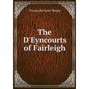  The DEyncourts of Fairleigh Thomas Rowland  Skemp Books