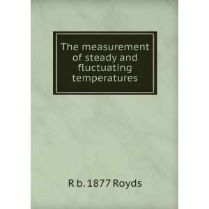   of steady and fluctuating temperatures R b. 1877 Royds Books