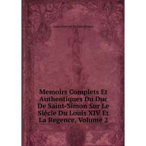   Louis XIV Et La Regence, Volume 2 Louis Rouvroy De Saint Simon Books