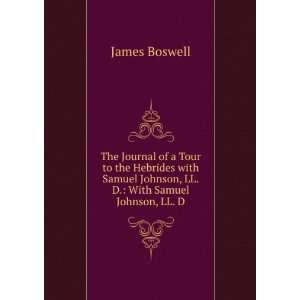   Johnson, LL.D. With Samuel Johnson, LL. D. James Boswell Books