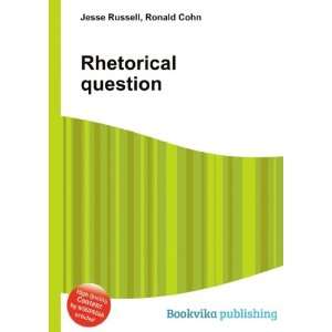  Rhetorical question Ronald Cohn Jesse Russell Books