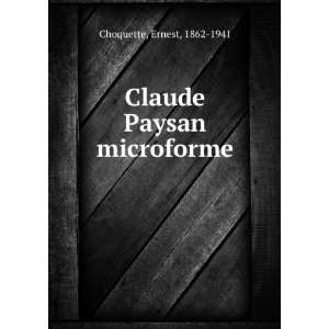    Claude Paysan microforme Ernest, 1862 1941 Choquette Books