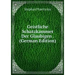   Der Glaubigen . (German Edition) Stephan Praetorius Books