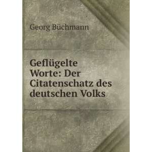   Worte Der Citatenschatz des deutschen Volks Georg BÃ¼chmann Books