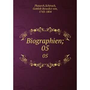   ;. 05 Schirach, Gottlob Benedict von, 1743 1804 Plutarch Books