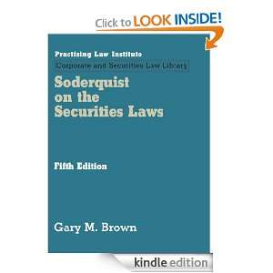 Soderquist on the Securities Laws (April 2012 Edition) Gary M. Brown 