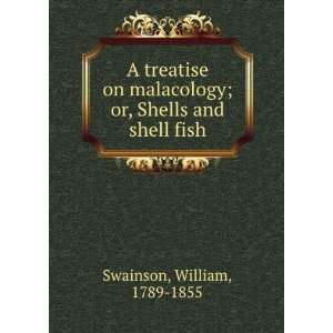   ; or, Shells and shell fish William, 1789 1855 Swainson Books