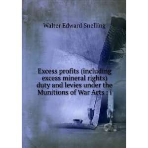   under the Munitions of War Acts  i Walter Edward Snelling Books