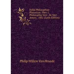   De Veri Amore. 1831 (Latin Edition) Philip Willem Van Heusde Books
