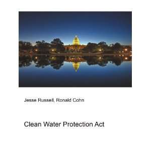  Clean Water Protection Act Ronald Cohn Jesse Russell 