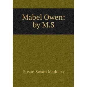  Mabel Owen by M.S. Susan Swain Madders Books