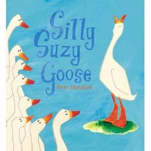  Silly Suzy Goose[ SILLY SUZY GOOSE ] by Horacek, Petr 