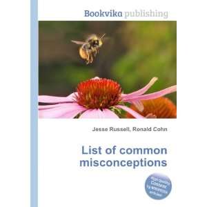  List of common misconceptions Ronald Cohn Jesse Russell 