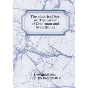   , or, The career of Greatman and Greatthings John Trowbridge Books