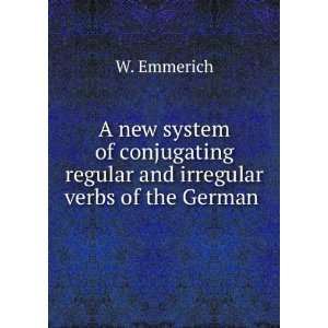  A New System of Conjugating Regular and Irregular Verbs of 