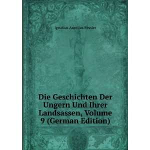   , Volume 9 (German Edition) Ignatius Aurelius Fessler Books