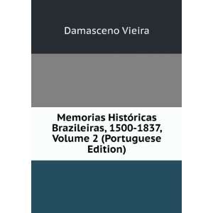   , 1500 1837, Volume 2 (Portuguese Edition) Damasceno Vieira Books