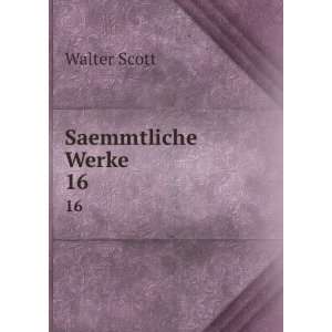  Saemmtliche Werke. 16 Walter Scott Books