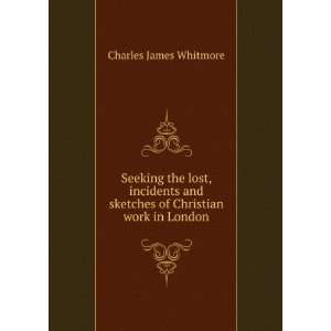   of Christian work in London Charles James Whitmore  Books