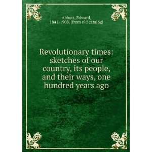  Revolutionary times sketches of our country, its people 