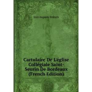  Cartulaire De LÃ©glise CollÃ©giale Saint Seurin De 