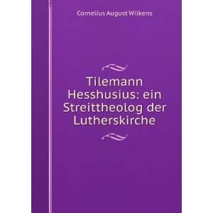   ein Streittheolog der Lutherskirche Cornelius August Wilkens Books