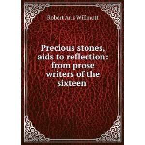    from prose writers of the sixteen . Robert Aris Willmott Books