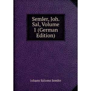 Semler, Joh. Sal, Volume 1 (German Edition) Johann Salomo Semler 