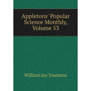    Popular Science Monthly, Volume 53 William Jay Youmans Books