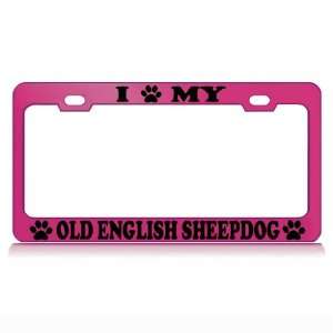  I LOVE MY OLD ENGLISH SHEPDOG Dog Pet Auto License Plate 