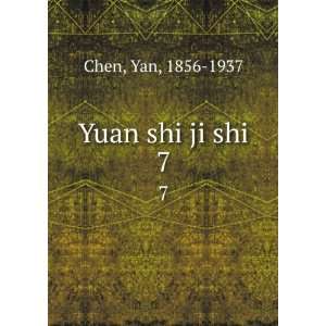  Yuan shi ji shi. 7 Yan, 1856 1937 Chen Books