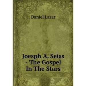  Joesph A. Seiss   The Gospel In The Stars Daniel Lazar 