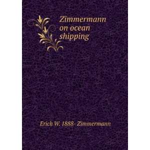    Zimmermann on ocean shipping Erich W. 1888  Zimmermann Books