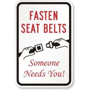  Fasten Seat Belts Someone Needs You Aluminum Sign, 18 x 