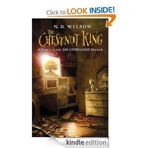 100 Cupboards 3 The Chestnut King N. D. Wilson  Kindle 