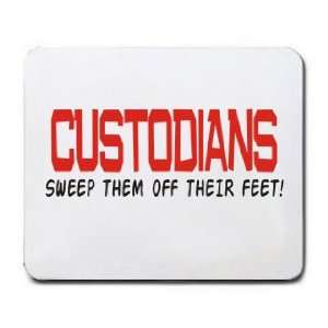  CUSTODIANS SWEEP THEM OFF THEIR FEET Mousepad Office 