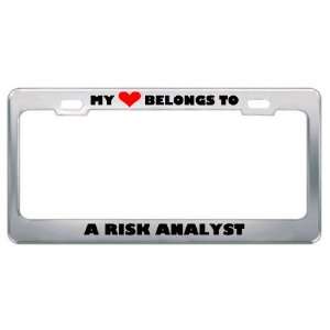 My Heart Belongs To A Risk Analyst Career Profession Metal 