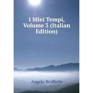  I Miei Tempi, Volume 3 (Italian Edition) Angelo Brofferio Books