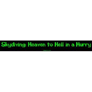  Skydiving Heaven to Hell in a Hurry Large Bumper Sticker 