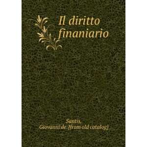   Il diritto finaniario Giovanni de. [from old catalog] Santis Books