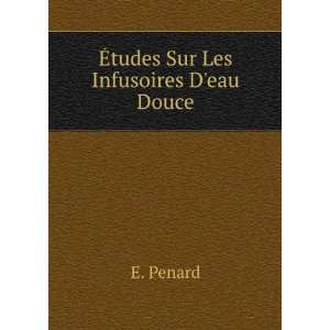  Ã?tudes Sur Les Infusoires Deau Douce E. Penard Books