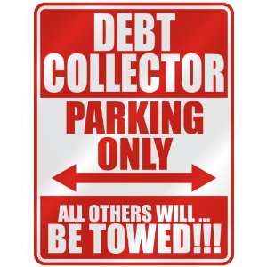 DEBT COLLECTOR PARKING ONLY  PARKING SIGN OCCUPATIONS